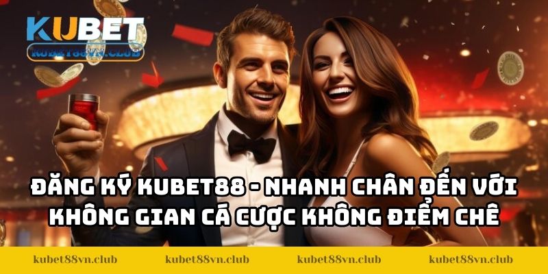 Đăng Ký KUBET88