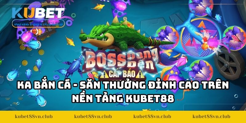 KA Bắn Cá