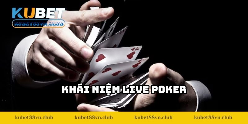 Khái niệm live poker