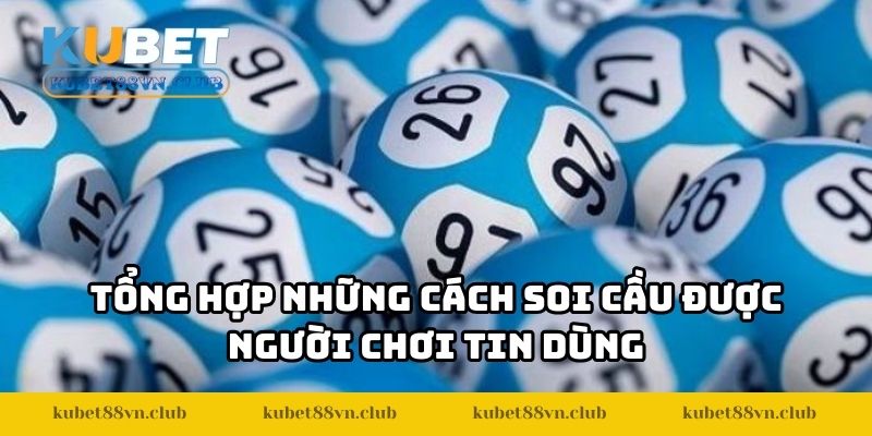 Tổng hợp những cách soi cầu được người chơi tin dùng
