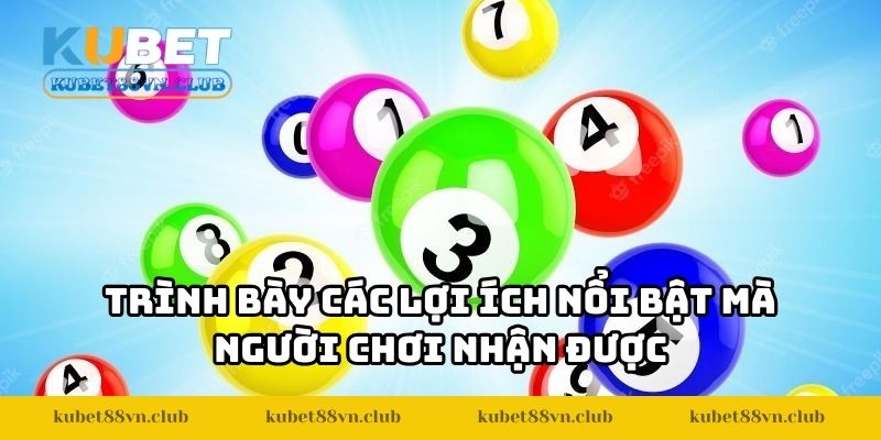 Trình bày các lợi ích nổi bật mà người chơi nhận được
